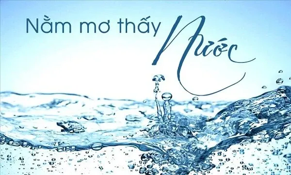 Nằm mơ thấy nước có ý nghĩa gì?
