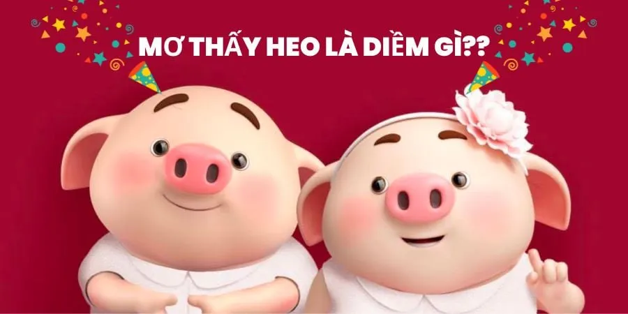 Giải mã nằm mơ thấy heo con đánh số gì​ qua từng trường hợp